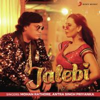 Jalebi Mohan Rathore,Antra Singh Priyanka Song Download Mp3