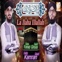 La Ilaha Illallah Hafiz Fahad Ghous Qadri,Hafiz Kamran Qadri Song Download Mp3