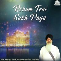 Reham Teri Sukh Paya Bhai Sarabjit Singh Ji Rangila (Madhya Pradesh) Song Download Mp3