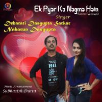 Ek Pyar Ka Nagma Hain Debarati Dasgupta Sarkar,Nabarun Dasgupta Song Download Mp3
