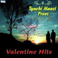 Tyachi Maazi Preet - Valentine Hits songs mp3