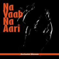 Na Vaab Na Aari Durbadal Biswas Song Download Mp3