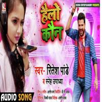 Hello Koun Ritesh Pandey,Sneh Upadhya Song Download Mp3