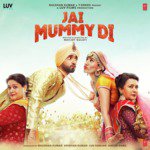 Jai Mummy Di (Title Track) [From "Jai Mummy Di"] Devenderpal Singh,Nikhita Gandhi,Vivek Hariharan,Parag Chhabra Song Download Mp3