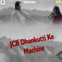 Jcb Dhankutti Ke Machine songs mp3