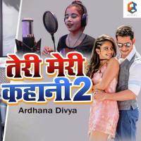 Teri Meri Kahani -2 Ardhana Divya Song Download Mp3