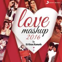 Love Mashup 2016 (By Kiran Kamath) Jeet Gannguli,Pritam Chakraborty,Arijit Singh Song Download Mp3