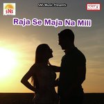 Raja Se Maja Na Mili Vinay Babua Song Download Mp3