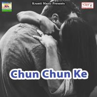 Chun Chun Ke Manoj Nirala Song Download Mp3