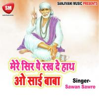 Mera Sir Pe Rakh De Hath O Baba Sai Nath-Hindi Sai Bhajan songs mp3