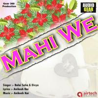 Mahi We Balai Saha,Diya Song Download Mp3