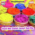 Holi Me Dalal Jaayi Sat Ke songs mp3
