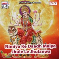 Nimiya Ke Daadh Maiya Jhule Le Jhulanwa songs mp3