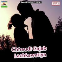 Chhaudi Gajab Lachkawatiya songs mp3