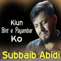 Kiun Bint E Payambar Ko Subbaib Abidi Song Download Mp3