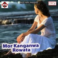 Mor Kanganwa Rowata songs mp3