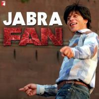 Jabra Fan (From "Fan") Nakash Aziz Song Download Mp3
