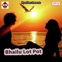 Bhailu Lot Pot songs mp3