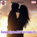 Karunga System Mai Tera Update Re songs mp3