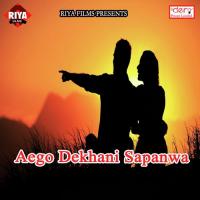 Aego Dekhani Sapanwa songs mp3