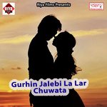 Gurhin Jalebi La Lar Chuwata Anshu Lal Yadav Song Download Mp3