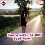 Hamra Yarau Ke Bari Yaad Aawe songs mp3