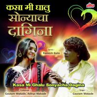 Kasa Mi Ghalu Tula Sonyacha Dagina Gautam Wakade Song Download Mp3