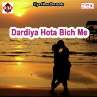 Dardiya Hota Bich Me songs mp3