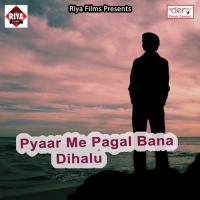Pyaar Me Pagal Bana Dihalu Awdhesh Raja Song Download Mp3