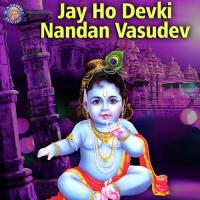 Jay Ho Devki Nandan Vasudev songs mp3