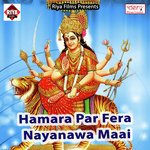 Hamara Par Fera Nayanawa Maai songs mp3