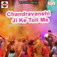 Chandravanshi Ji Ke Toli Me Mk Chandravanshi Song Download Mp3