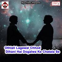 Othlali Lagawal Chhod Dihani Hai Dogalwa Ke Chatala Se Vicky Kumar Song Download Mp3