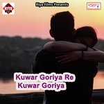 Kuwar Goriya Re Kuwar Goriya songs mp3