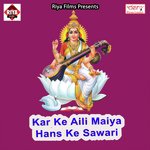 Kar Ke Aili Maiya Hans Ke Sawari Arun Saxena Song Download Mp3