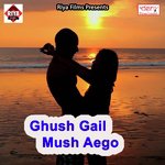 Ghush Gail Mush Aego songs mp3