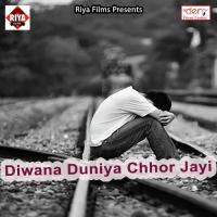 Diwana Duniya Chhor Jayi songs mp3