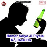 Hamar Saiya Ji Piyele Roj Desi Ho songs mp3