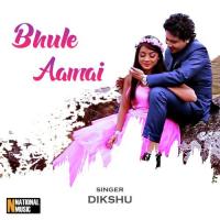 Bhule Aamai Dikshu Sarma Song Download Mp3