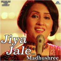 Jiya Jale - Unplugged Madhushree Song Download Mp3