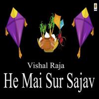 He Mai Sur Sajav Vishal Raja Song Download Mp3