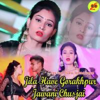 Jila Have Gorakhpur Jawani Chusjai Antra Singh Priyanka,Abhishek Sargam Song Download Mp3
