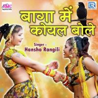 Baga Me Koyal Bole Hansha Rangili Song Download Mp3