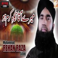 Mere Aaqa Nigha E Karam Ho Muhammad Rehan Raza Silani Song Download Mp3