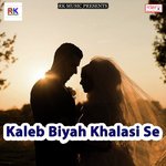 Kaleb Biyah Khalasi Se Sanjay Raut Song Download Mp3
