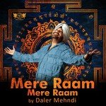 Mere Raam Mere Raam Daler Mehndi Song Download Mp3