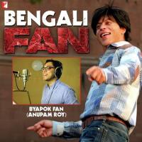 Byapok Fan (From "Fan") Anupam Roy Song Download Mp3