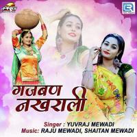 Gajban Nakhrali Yuvraj Mewadi Song Download Mp3