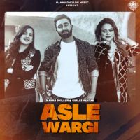 Asle Wargi Manna Dhillon,Gurlej Akhtar Song Download Mp3