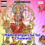 Hamra Diyari Se Tel Chuwata Krishna Bharti Nisad Song Download Mp3